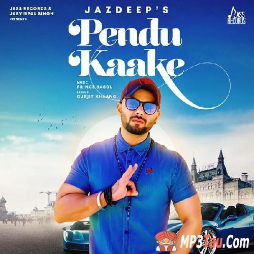 Pendu-Kaake Jazdeep Singh mp3 song lyrics